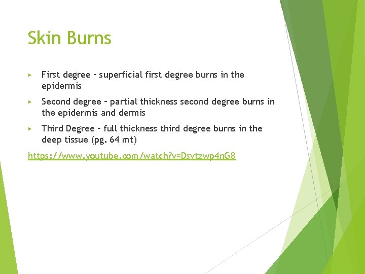 Skin Burns ▶ First degree – superficial first degree burns in the epidermis ▶