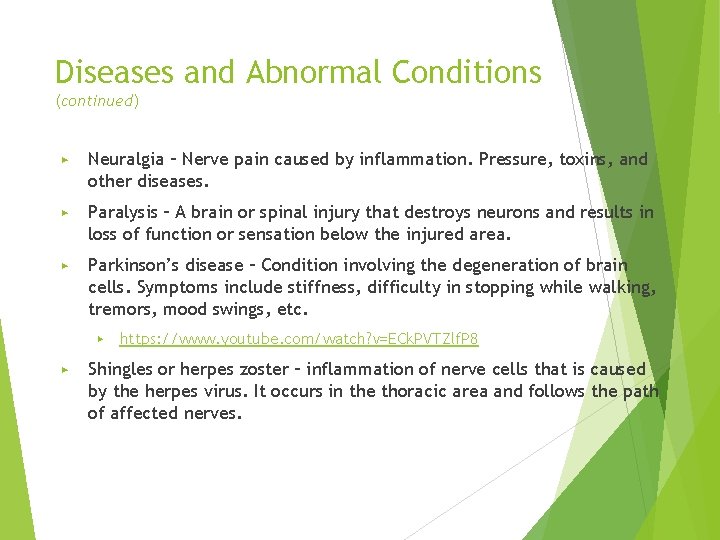 Diseases and Abnormal Conditions (continued) ▶ Neuralgia – Nerve pain caused by inflammation. Pressure,