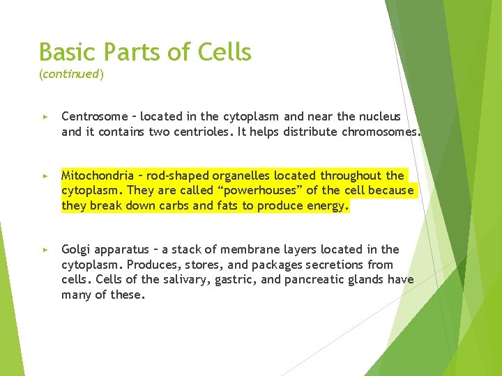 Basic Parts of Cells (continued) ▶ Centrosome – located in the cytoplasm and near