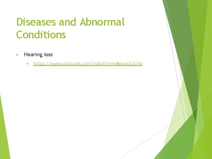 Diseases and Abnormal Conditions ▶ Hearing loss ▶ https: //www. youtube. com/watch? v=m. Miwx.