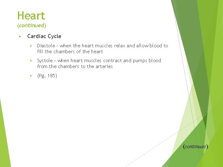 Heart (continued) ▶ Cardiac Cycle ▶ Diastole – when the heart muscles relax and