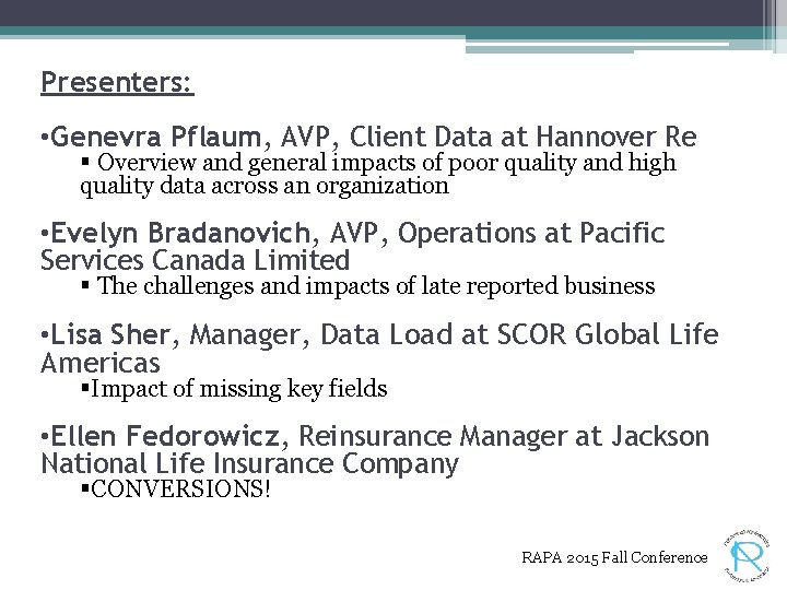 Presenters: • Genevra Pflaum, AVP, Client Data at Hannover Re § Overview and general