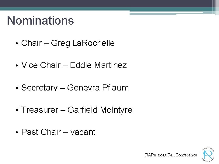 Nominations • Chair – Greg La. Rochelle • Vice Chair – Eddie Martinez •