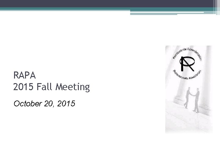 RAPA 2015 Fall Meeting October 20, 2015 