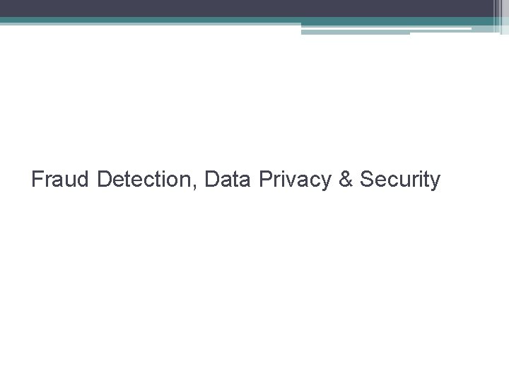 Fraud Detection, Data Privacy & Security 