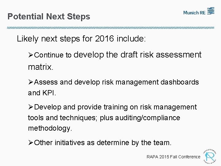 Potential Next Steps Likely next steps for 2016 include: ØContinue to develop the draft