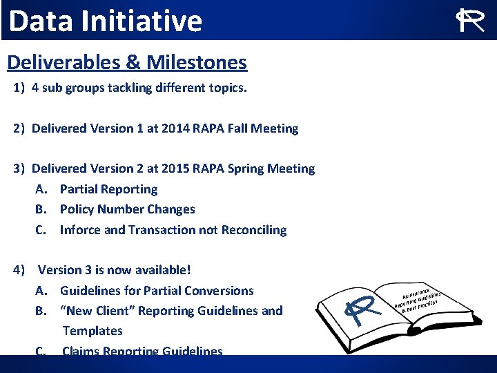 Data Initiative Deliverables & Milestones 1) 4 sub groups tackling different topics. 2) Delivered