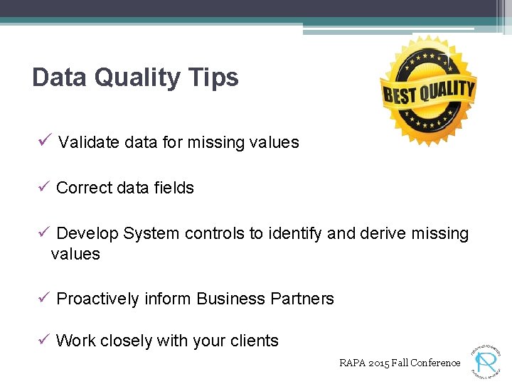 Data Quality Tips ü Validate data for missing values ü Correct data fields ü