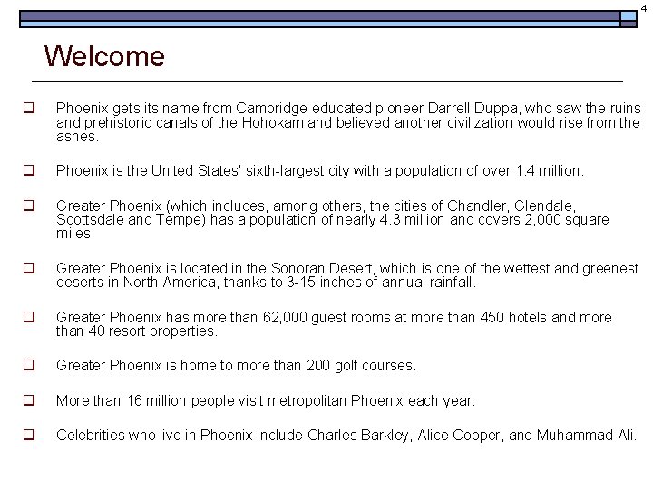 4 Welcome q Phoenix gets its name from Cambridge-educated pioneer Darrell Duppa, who saw