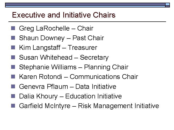 Executive and Initiative Chairs n n n n n Greg La. Rochelle – Chair