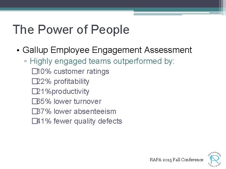 The Power of People • Gallup Employee Engagement Assessment ▫ Highly engaged teams outperformed