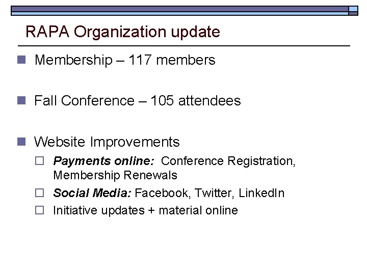 RAPA Organization update n Membership – 117 members n Fall Conference – 105 attendees