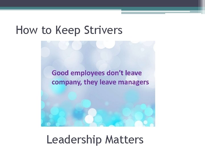 How to Keep Strivers Leadership Matters 