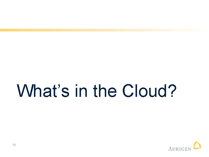 What’s in the Cloud? 70 