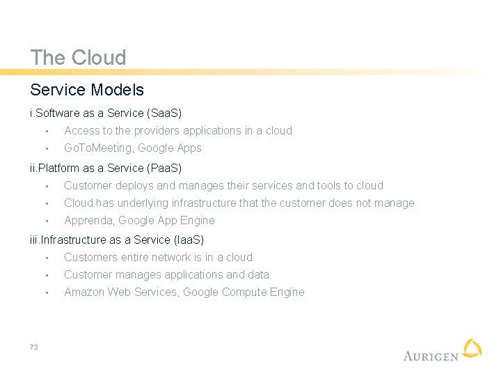 The Cloud Service Models i. Software as a Service (Saa. S) • Access to