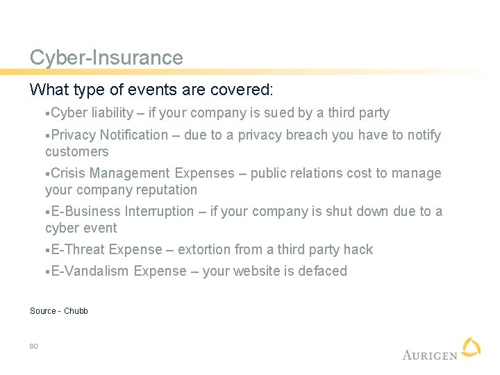 Cyber-Insurance What type of events are covered: §Cyber liability – if your company is