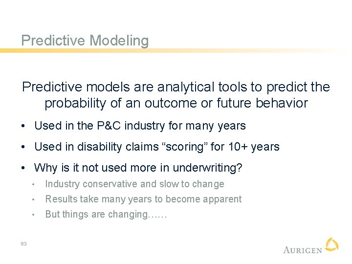 Predictive Modeling Predictive models are analytical tools to predict the probability of an outcome
