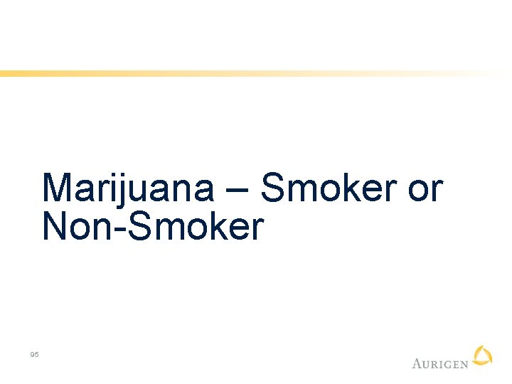 Marijuana – Smoker or Non-Smoker 95 