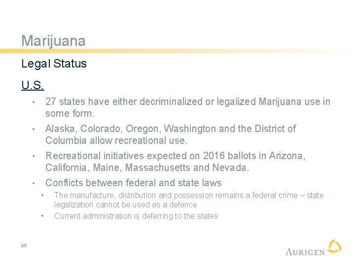 Marijuana Legal Status U. S. • 27 states have either decriminalized or legalized Marijuana
