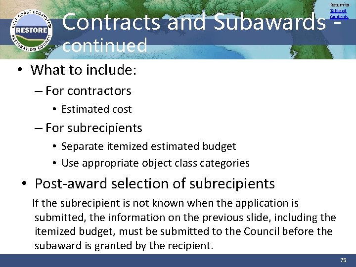 Return to Table of Contents Contracts and Subawards continued • What to include: –