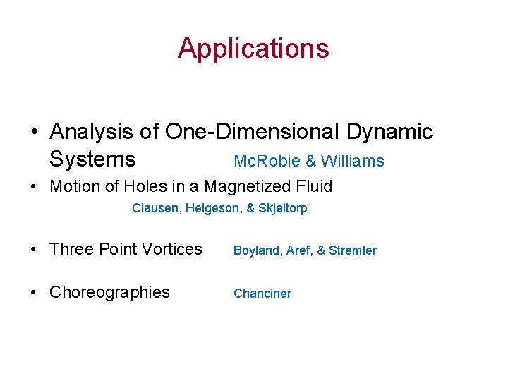 Applications • Analysis of One-Dimensional Dynamic Systems Mc. Robie & Williams • Motion of
