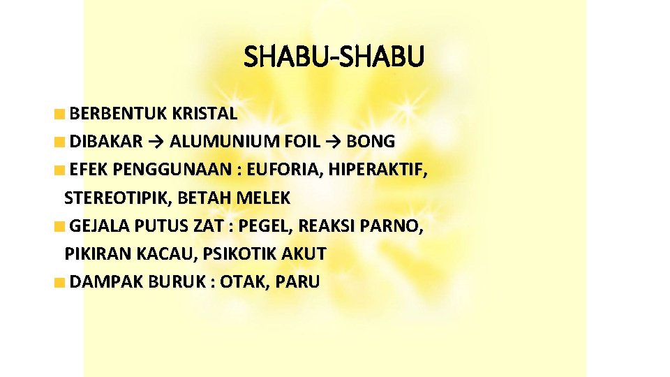 SHABU-SHABU BERBENTUK KRISTAL DIBAKAR → ALUMUNIUM FOIL → BONG EFEK PENGGUNAAN : EUFORIA, HIPERAKTIF,