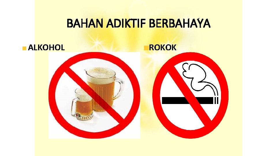 BAHAN ADIKTIF BERBAHAYA ALKOHOL ROKOK 