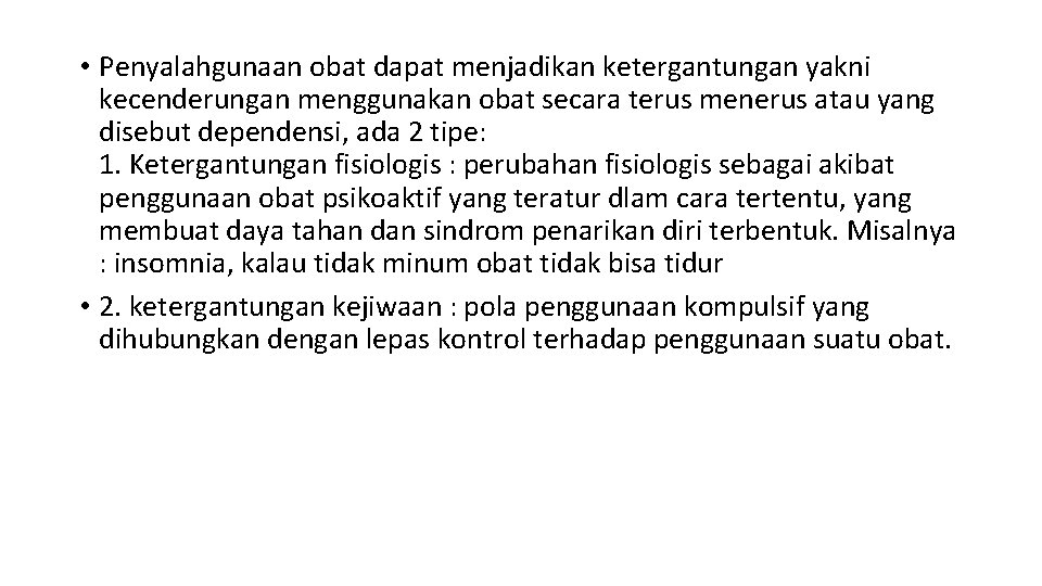  • Penyalahgunaan obat dapat menjadikan ketergantungan yakni kecenderungan menggunakan obat secara terus menerus