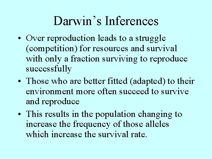 Darwin’s Inferences • Over reproduction leads to a struggle (competition) for resources and survival