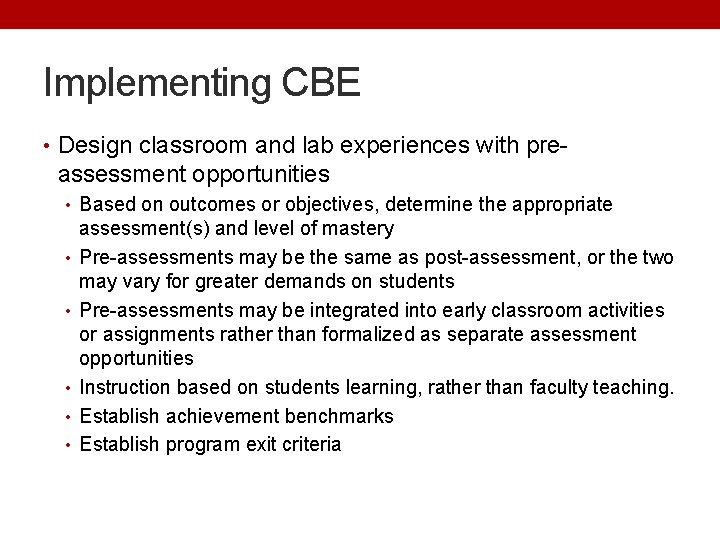 Implementing CBE • Design classroom and lab experiences with pre- assessment opportunities • Based