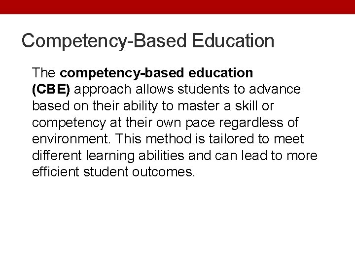 Competency-Based Education The competency-based education (CBE) approach allows students to advance based on their