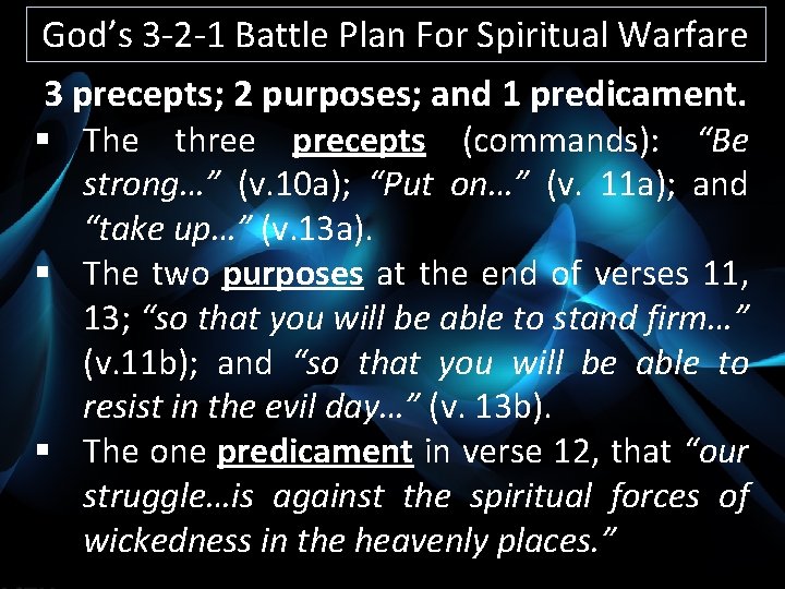 God’s 3 -2 -1 Battle Plan For Spiritual Warfare 3 precepts; 2 purposes; and