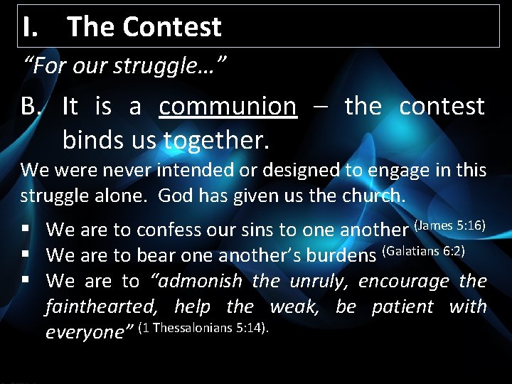 I. The Contest “For our struggle…” B. It is a communion – the contest