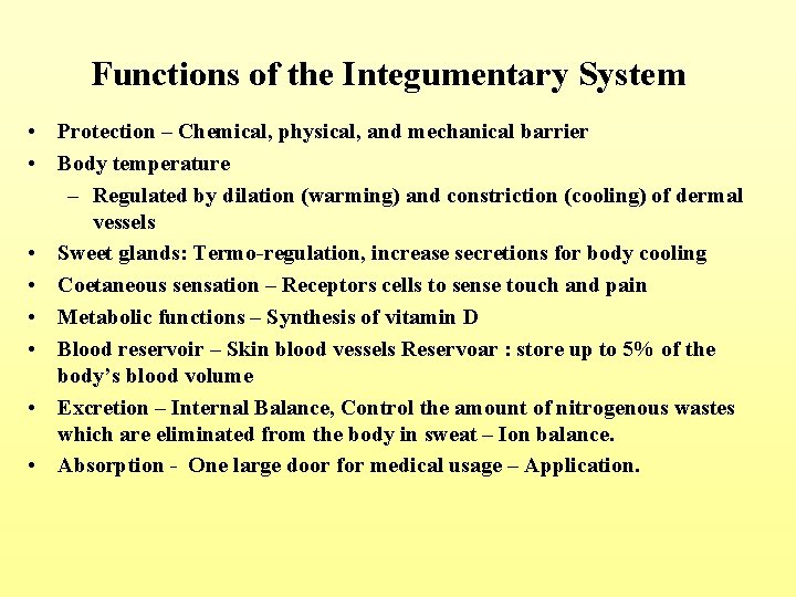 Functions of the Integumentary System • Protection – Chemical, physical, and mechanical barrier •