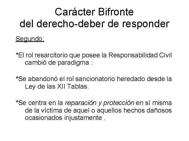 Carácter Bifronte del derecho-deber de responder Segundo: *El rol resarcitorio que posee la Responsabilidad