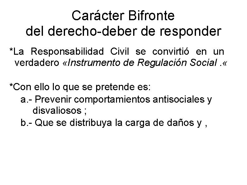 Carácter Bifronte del derecho-deber de responder *La Responsabilidad Civil se convirtió en un verdadero