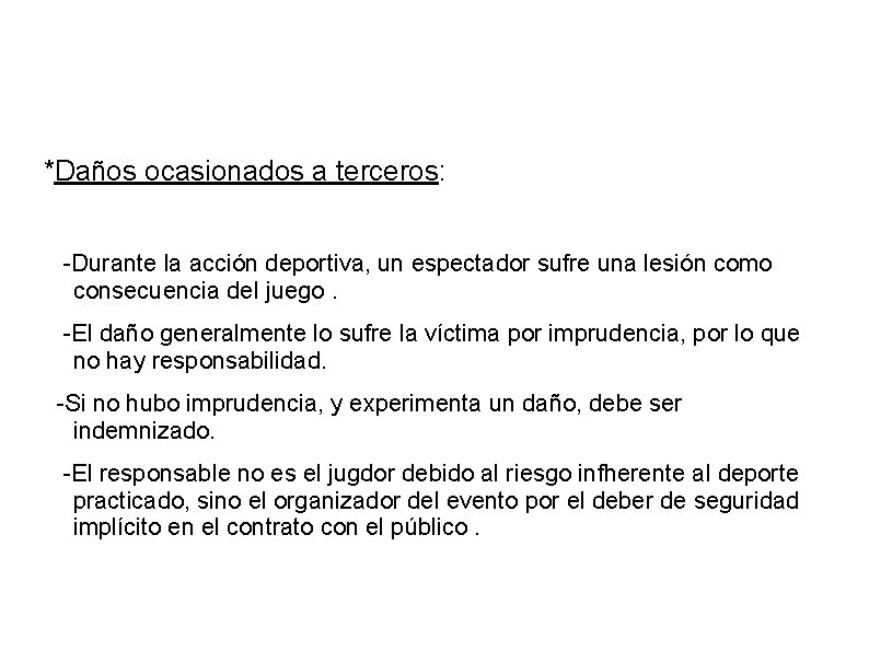 *Daños ocasionados a terceros: -Durante la acción deportiva, un espectador sufre una lesión como