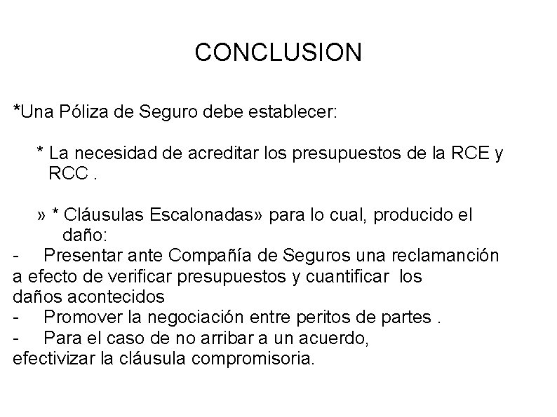 CONCLUSION *Una Póliza de Seguro debe establecer: * La necesidad de acreditar los presupuestos