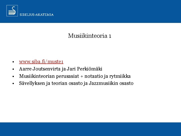 Musiikinteoria 1 • • www. siba. fi/muste 1 Aarre Joutsenvirta ja Jari Perkiömäki Musiikinteorian