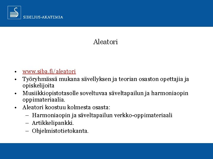 Aleatori • www. siba. fi/aleatori • Työryhmässä mukana sävellyksen ja teorian osaston opettajia ja