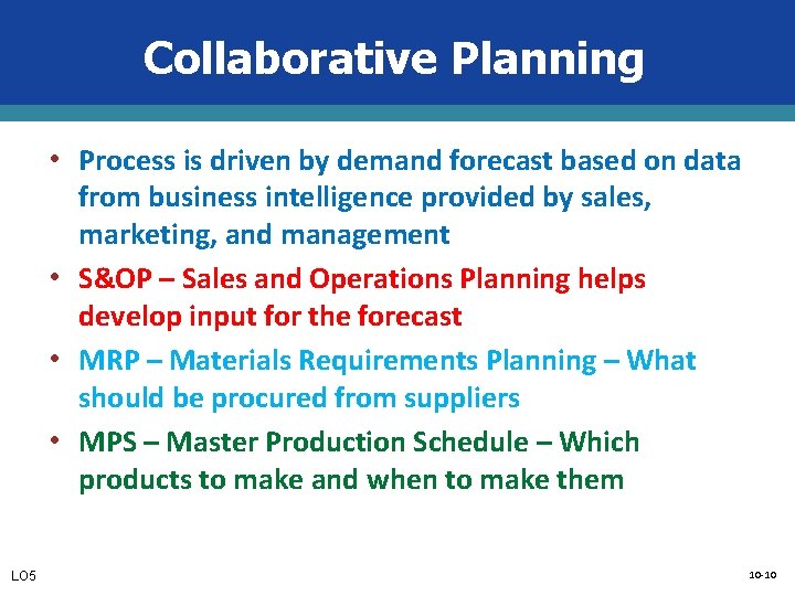 Collaborative Planning • Process is driven by demand forecast based on data from business