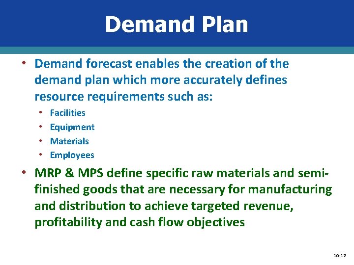 Demand Plan • Demand forecast enables the creation of the demand plan which more