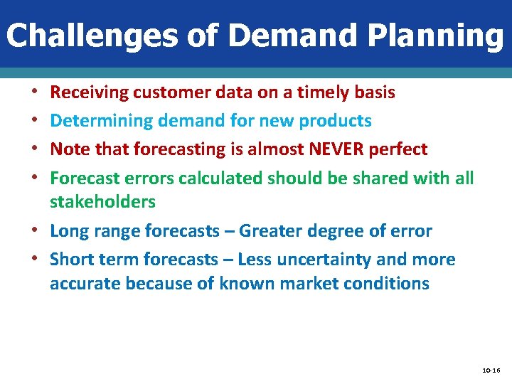Challenges of Demand Planning • • Receiving customer data on a timely basis Determining