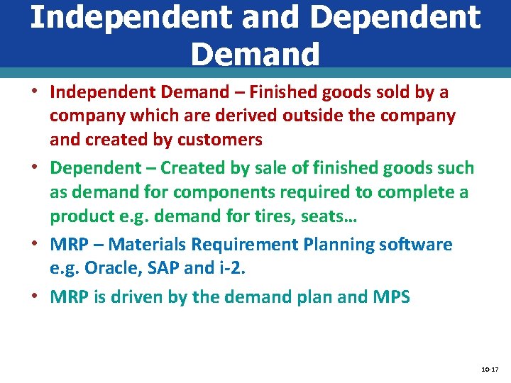 Independent and Dependent Demand • Independent Demand – Finished goods sold by a company