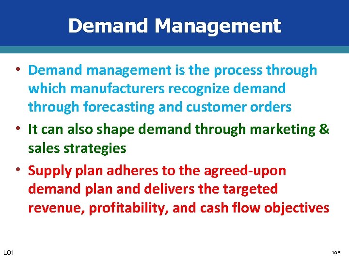 Demand Management • Demand management is the process through which manufacturers recognize demand through