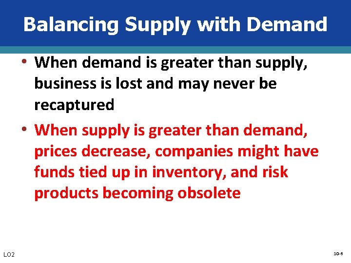 Balancing Supply with Demand • When demand is greater than supply, business is lost