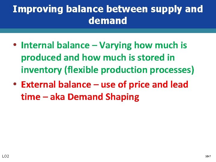 Improving balance between supply and demand • Internal balance – Varying how much is