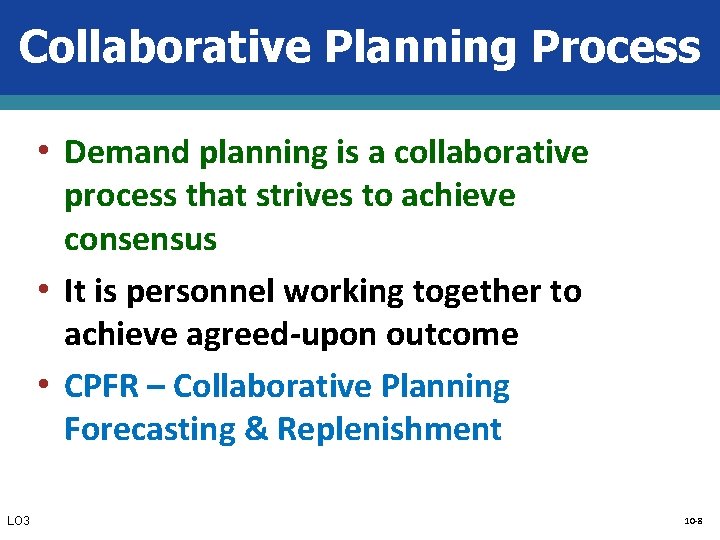Collaborative Planning Process • Demand planning is a collaborative process that strives to achieve