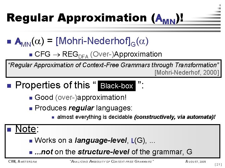 Regular Approximation (AMN)! n AMN( ) = [Mohri-Nederhof]G( ) n CFG REGDFA (Over-)Approximation “Regular