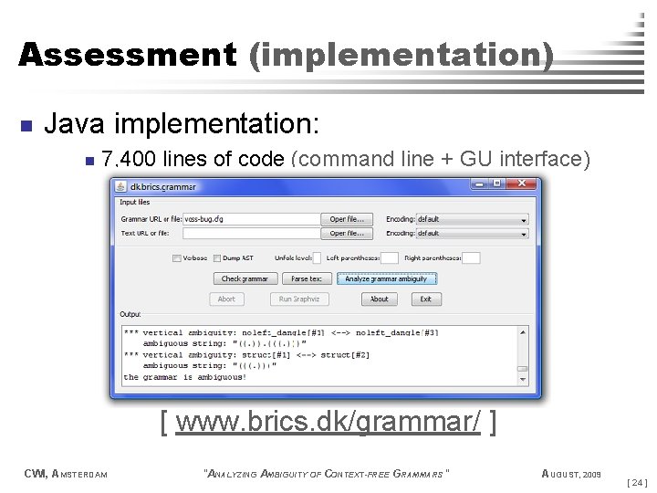 Assessment (implementation) n Java implementation: n 7, 400 lines of code (command line +
